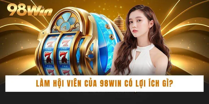 Ưu điểm đã làm nên sự nổi bật cho đối tác 98WIN
